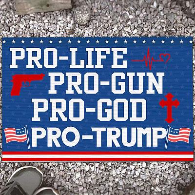 Pro-Life Pro-Gun Pro-God Pro-Trump House Doormat - Outdoor Indoor Doormat