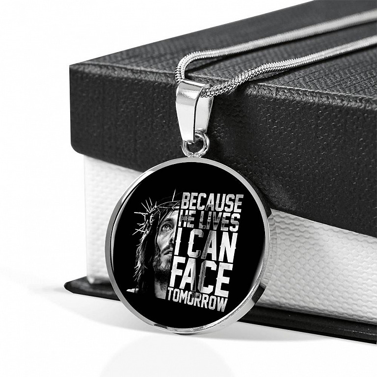 Because He Lives I Can Face Tomorrow Jesus Circle Pendant Necklace - Bangle