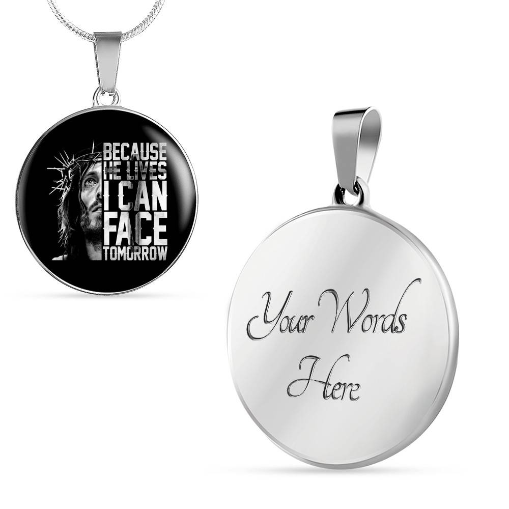 Because He Lives I Can Face Tomorrow Jesus Circle Pendant Necklace - Bangle Because He Lives I Can Face Tomorrow Jesus Circle Pendant Necklace - Bangle