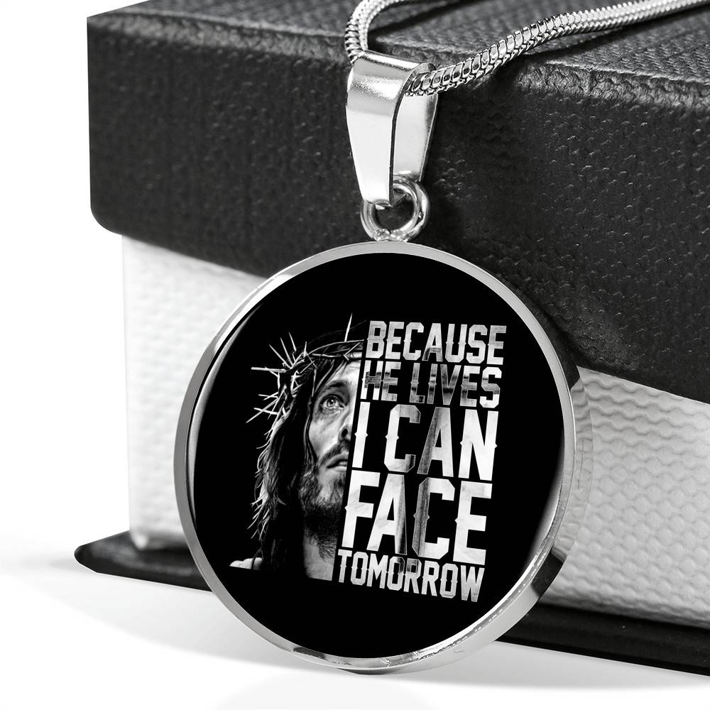 Because He Lives I Can Face Tomorrow Jesus Circle Pendant Necklace - Bangle Because He Lives I Can Face Tomorrow Jesus Circle Pendant Necklace - Bangle