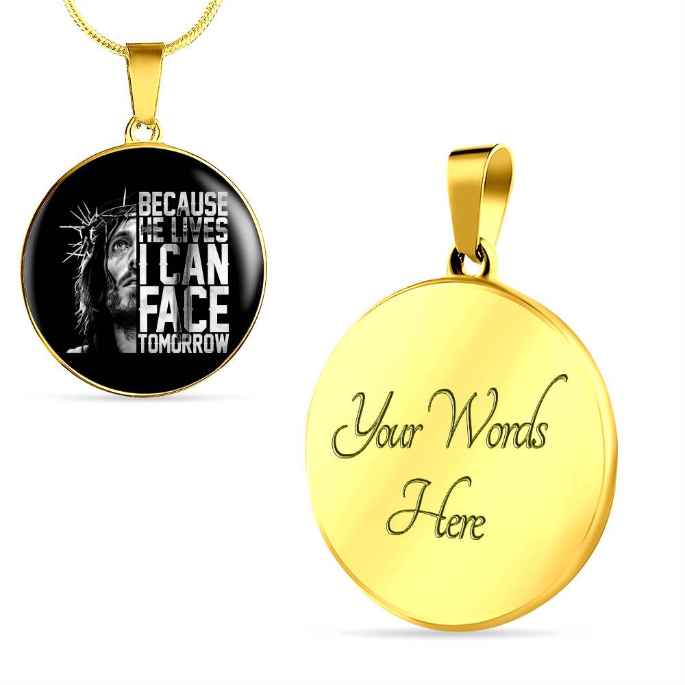 Because He Lives I Can Face Tomorrow Jesus Circle Pendant Necklace - Bangle Because He Lives I Can Face Tomorrow Jesus Circle Pendant Necklace - Bangle