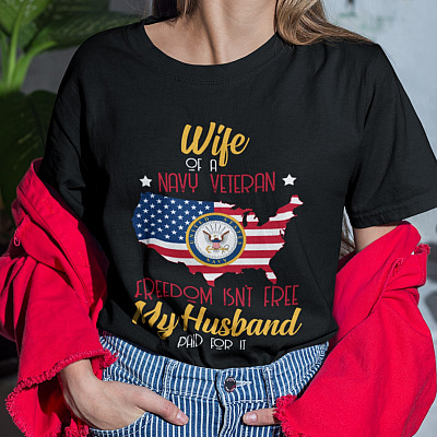 Alternative view of Wife of A Navy Veteran Freedom Isn't Free My Husband Paid for It T-Shirt