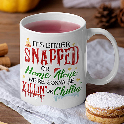 Alternative view of It's Either Snapped Or Home Alone We're Gonna Be Killin Ceramic Coffee Mug - Water Bottle - Beer Stein