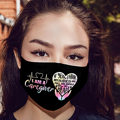 I'm a Caregiver If You Think My Hands Are Full You Should See My Heart Washable Reusable Custom Printed Cloth Face Mask Cover