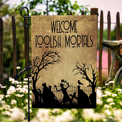Welcome Foolish Mortals Flag - Foolish Mortals Halloween Garden Flag - Funny Hitchhiking Ghosts Flag