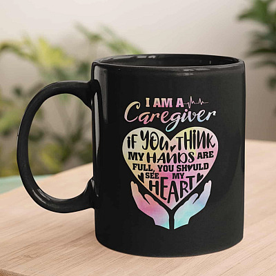I'm a Caregiver If You Think My Hands Are Full You Should See My Heart Ceramic Coffee Mug - Beer Stein - Water Bottle - Color Changing Mug
