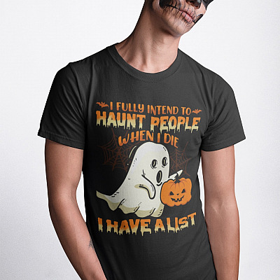 Alternative view of I Fully Intend To Haunt People When I Die I Have A List T-Shirt - Funny Boo Halloween Shirt