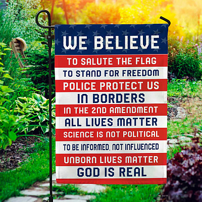 We Believe Salute the Flag 2nd Amendment Unborn Lives Matter Flag - We Believe Conservative Garden Flag
