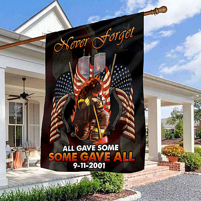 Never Forget All Gave Some Some Gave All 9-11-2001 All Firefighter Memorial US Outdoor House Flag - Home Garden Flag