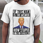 If This Man Is The Answer How Stupid Is The Question Anti Joe Biden T-Shirt - V-Neck Shirt