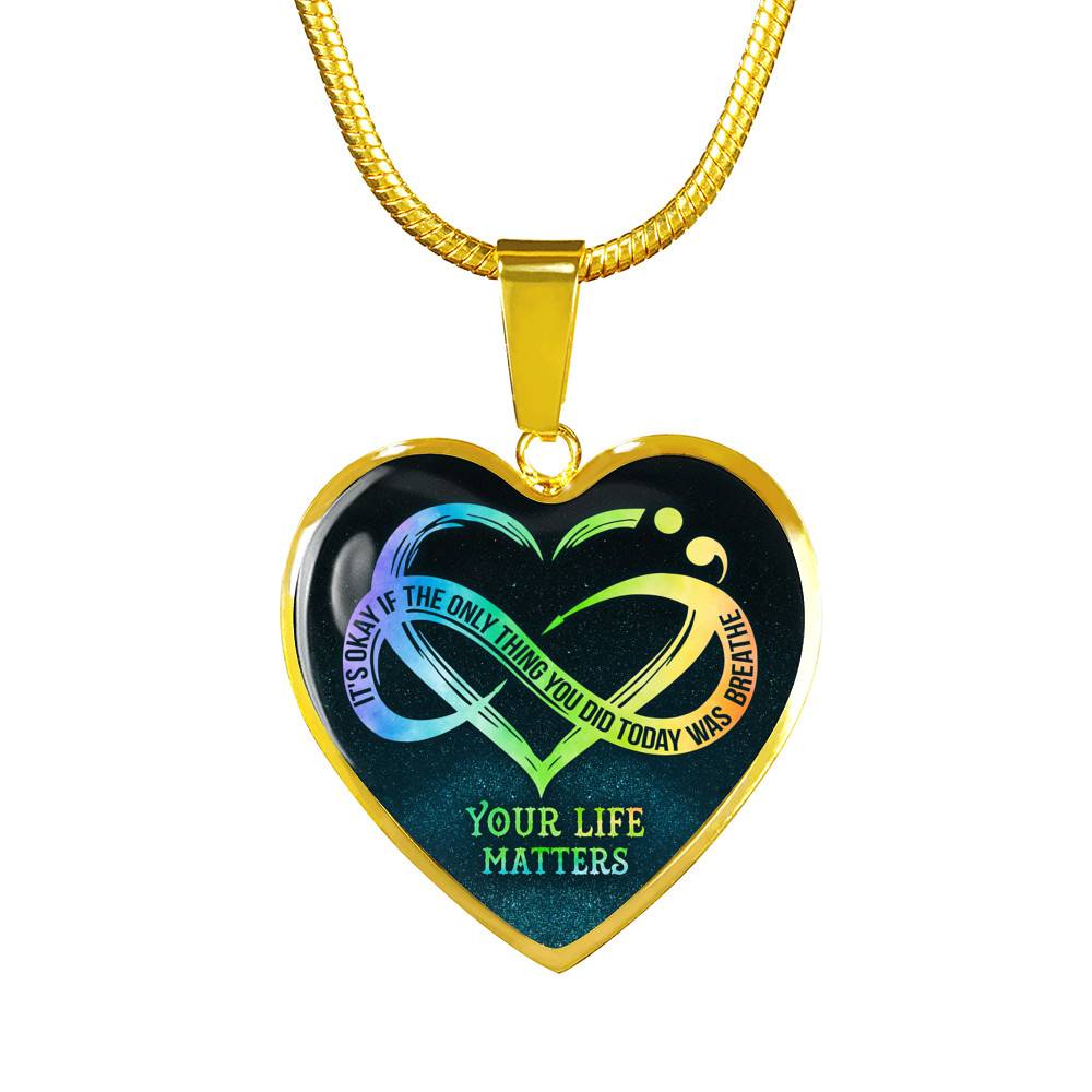 It's Okay If The Only Thing You Do Today Is Breathe Your Life Matters Heart Pendant Necklace - Suicide Awareness Gift It's Okay If The Only Thing You Do Today Is Breathe Your Life Matters Heart Pendant Necklace - Suicide Awareness Gift