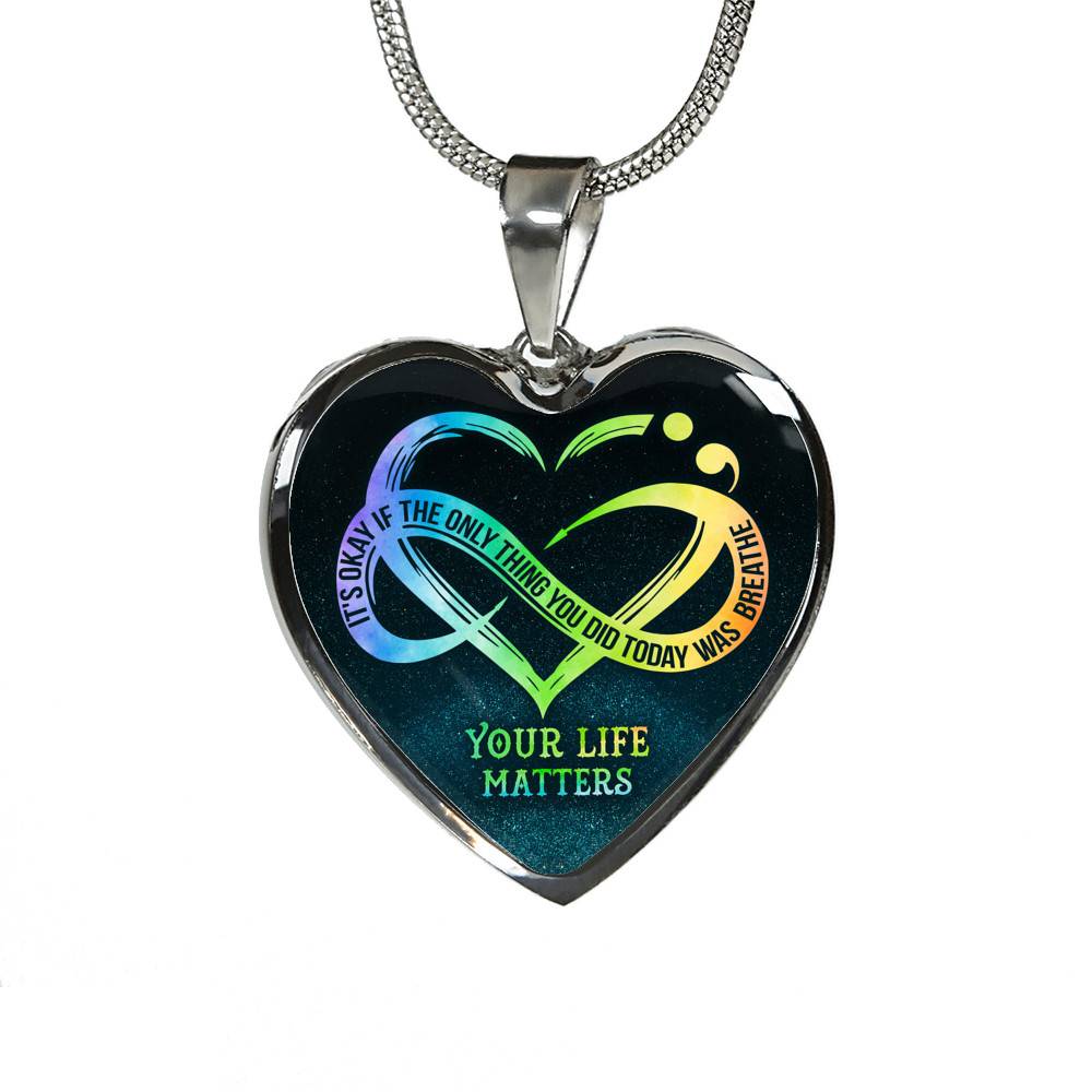 It's Okay If The Only Thing You Do Today Is Breathe Your Life Matters Heart Pendant Necklace - Suicide Awareness Gift It's Okay If The Only Thing You Do Today Is Breathe Your Life Matters Heart Pendant Necklace - Suicide Awareness Gift