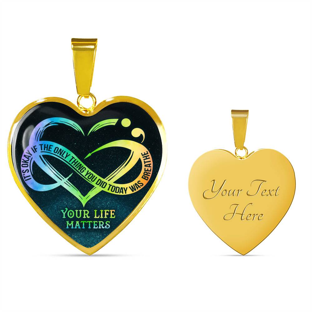 It's Okay If The Only Thing You Do Today Is Breathe Your Life Matters Heart Pendant Necklace - Suicide Awareness Gift It's Okay If The Only Thing You Do Today Is Breathe Your Life Matters Heart Pendant Necklace - Suicide Awareness Gift