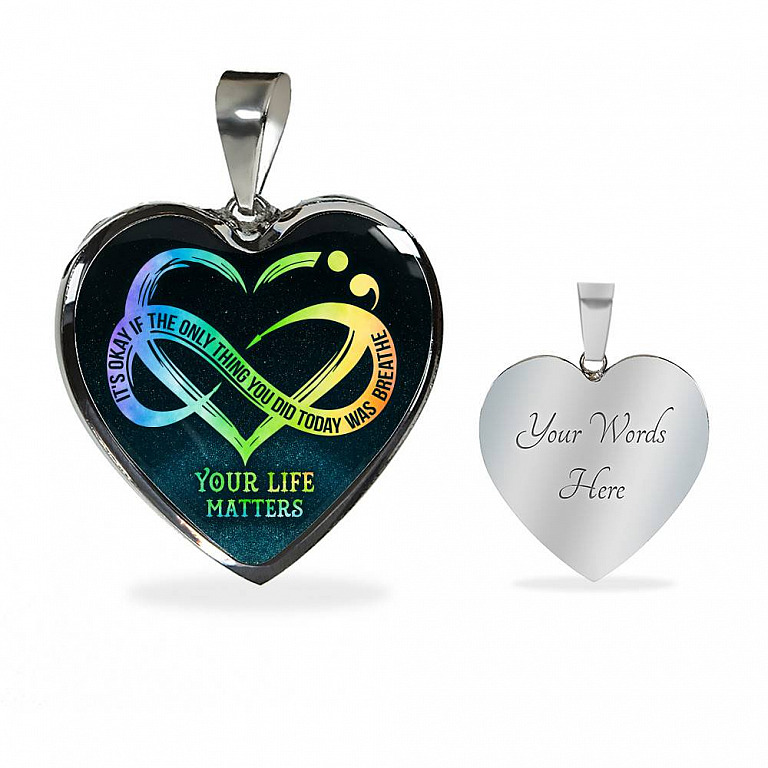 It's Okay If The Only Thing You Do Today Is Breathe Your Life Matters Heart Pendant Necklace - Suicide Awareness Gift