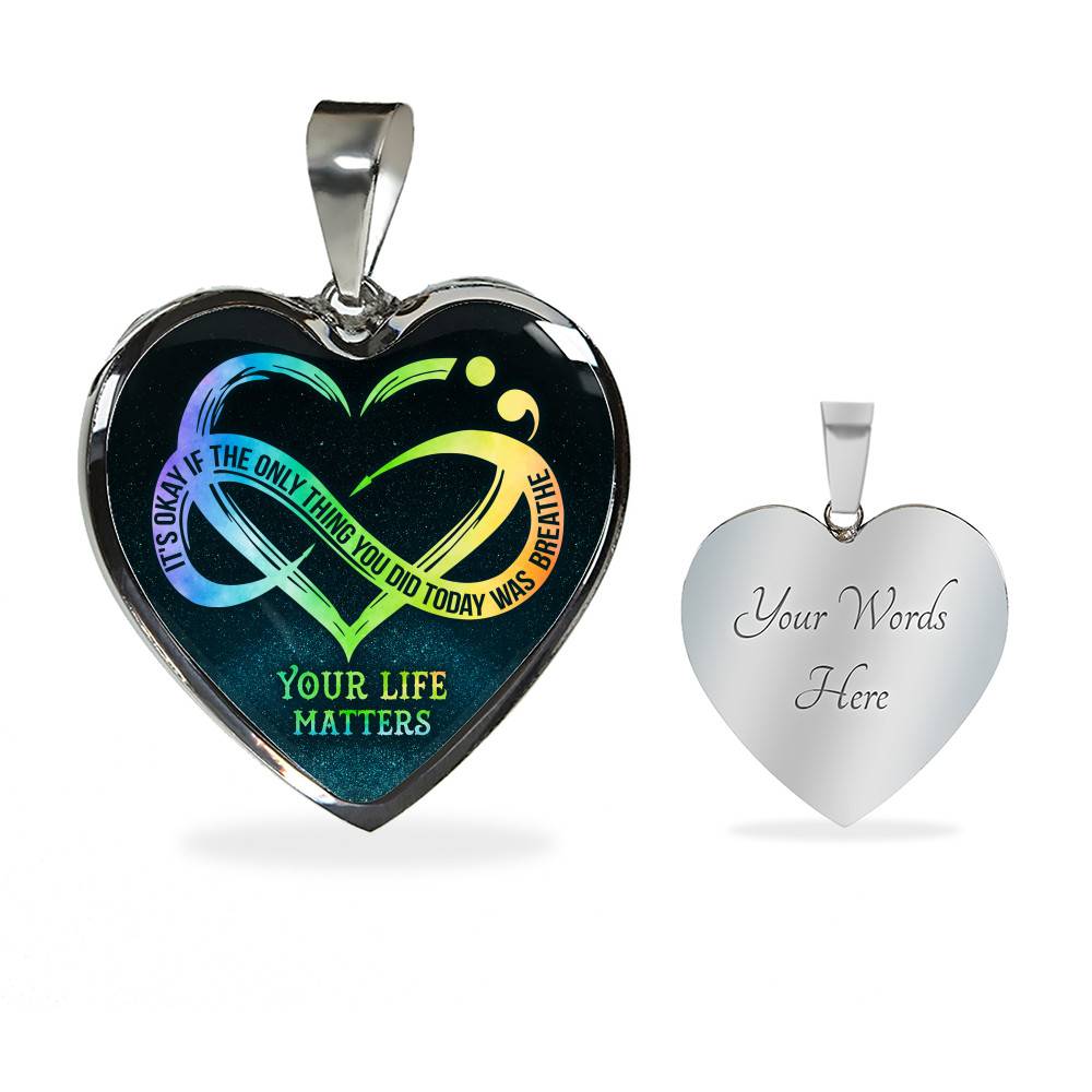 It's Okay If The Only Thing You Do Today Is Breathe Your Life Matters Heart Pendant Necklace - Suicide Awareness Gift It's Okay If The Only Thing You Do Today Is Breathe Your Life Matters Heart Pendant Necklace - Suicide Awareness Gift