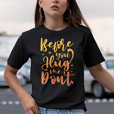 Before You Hug Me Don't Sarcastic T-Shirt - Funny Saying Shirt