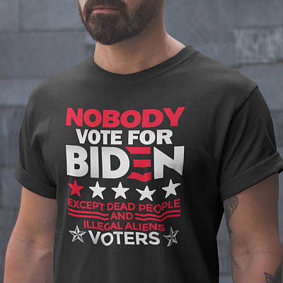 Nobody Voted For Biden Except Dead People And Illigal Aliens Voters T-shirt - Anti Biden Shirt Funny
