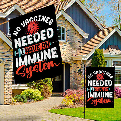 Alternative view of No Vaccines Needed I Have An Immune System Flag - Say No To Vaccine Garden Flag - House Flag