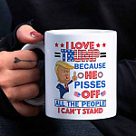 I Love Trump Because He Pisses Off All the People Can't Stand Trump Supporter Ceramic Coffee Mug - Beer Stein - Water Bottle