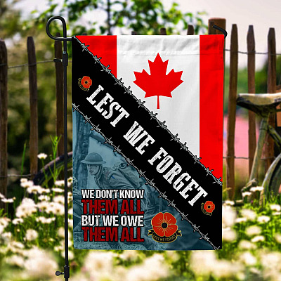 Lest We Forget Canada Veteran We Don't Know Them All But We Owe Them All Poppy Garden Flag - House Flag