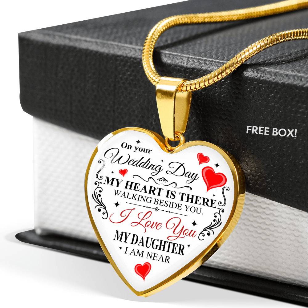 On Your Wedding Day My Heart Is There Walking Beside You My Daughter I'm Near Heart Pendant Necklace - Wedding Memorial Necklace On Your Wedding Day My Heart Is There Walking Beside You My Daughter I'm Near Heart Pendant Necklace - Wedding Memorial Necklace
