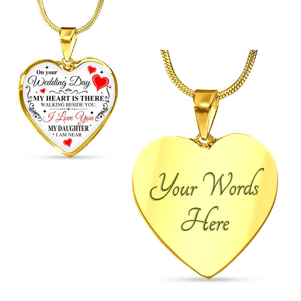 On Your Wedding Day My Heart Is There Walking Beside You My Daughter I'm Near Heart Pendant Necklace - Wedding Memorial Necklace On Your Wedding Day My Heart Is There Walking Beside You My Daughter I'm Near Heart Pendant Necklace - Wedding Memorial Necklace