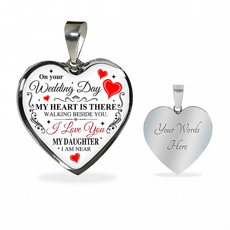 On Your Wedding Day My Heart Is There Walking Beside You My Daughter I'm Near Heart Pendant Necklace - Wedding Memorial Necklace