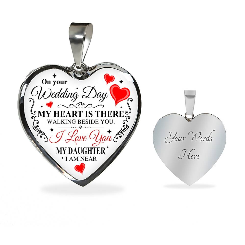 On Your Wedding Day My Heart Is There Walking Beside You My Daughter I'm Near Heart Pendant Necklace - Wedding Memorial Necklace On Your Wedding Day My Heart Is There Walking Beside You My Daughter I'm Near Heart Pendant Necklace - Wedding Memorial Necklace