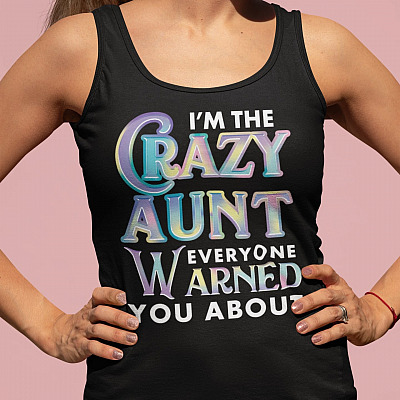 I'm the Crazy Aunt Everyone Warned You About Funny Cotton Tank Top Tee - Funny Aunt Tank Top