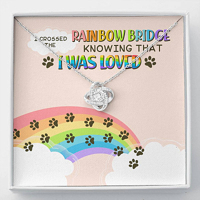 Dog Mom I Crossed the Rainbow Bridge Knowing That I Was Loved Love Knot Pendant Necklace - Love Knot Necklace