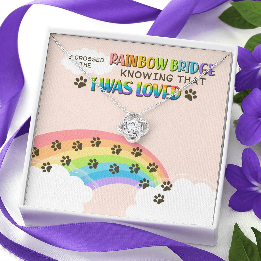 Dog Mom I Crossed the Rainbow Bridge Knowing That I Was Loved Love Knot Pendant Necklace