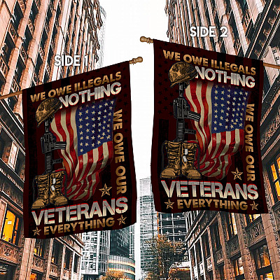 Alternative view of Veteran Flag We Owe Illegals Nothing We Owe Our Veterans Everything Decorative Garden Flag - House Flag - Wall Flag