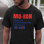 Joe Biden Moron a Stupid People Fool Idiot Imbecile T-Shirt - Funny Anti Joe Biden Shirt