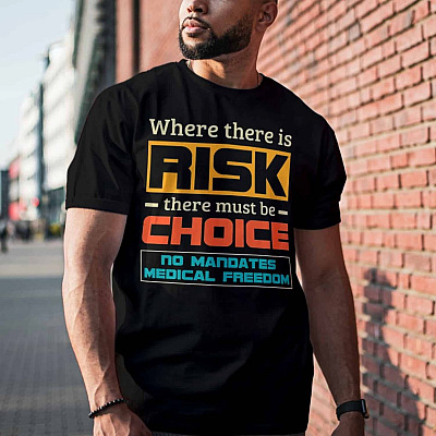 Alternative view of Where There Is Risk There Must Be Choice No Mandates Medical Freedom T-Shirt - No Vaccine Mandates Shirt