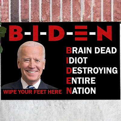 Biden Brain Dead Idiot Destroying Entire Nation Wipe Your Feet Here Funny Joe Biden Indoor Outdoor Doormat