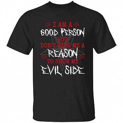 I Am A Good Person Tshirt, Black, Unisex T-Shirt