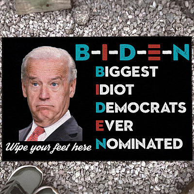 Biden Wipe Your Feet Here - Biggest Idiot Democrats Ever Nominated - Funny Doormat
