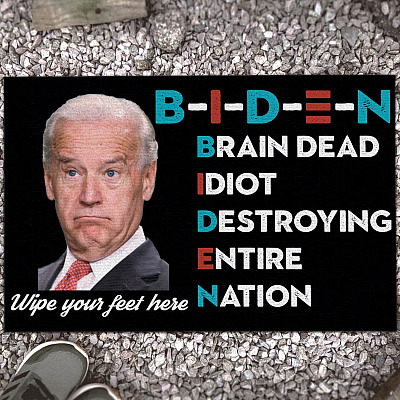 Biden Wipe Your Feet Here - Biden Brain Dead Idiot Destroying Entire Nation - Funny Doormat