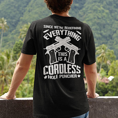 Alternative view of Since We're Redefining Everything This Is A Cordless Hole Puncher Print On Back T-Shirt - V-Neck Shirt