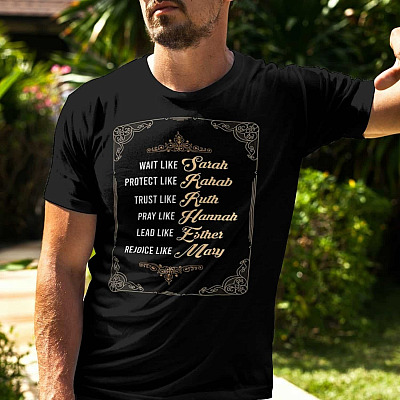 Alternative view of Wait Like Sarah Protect Like Rahab Trust Like Ruth Pray Like Hannah Lead Like Esther T-Shirt