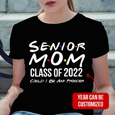 Personalized Year Senior Mom Could I Be Any Prouder T-Shirt - Proud Senior Mom Hoodie - Sweatshirt - Ladies T-Shirt