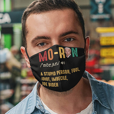 Moron A Stupid Person Fool Idiot Imbecile Joe Biden Washable Reusable Custom Printed Cloth Face Mask Cover