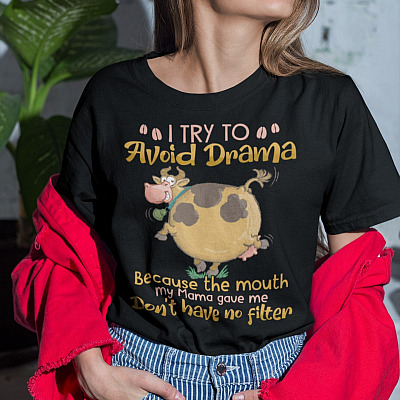 I Try To Avoid Dram Because The Mouth My Mama Gave Me Don't Have No Filter T-Shirt - Funny Sayings V-Neck Shirt