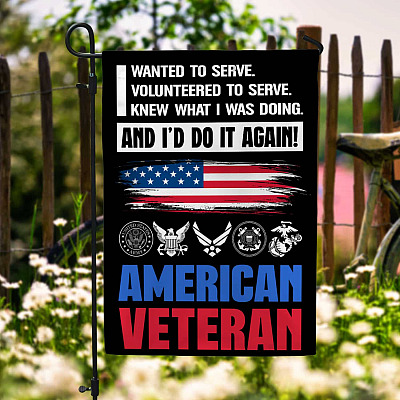 Alternative view of I Wanted To Serve I Knew What I Was Doing And I'd Do It Again American Veteran Garden Flag - Veteran Memorial House Flag