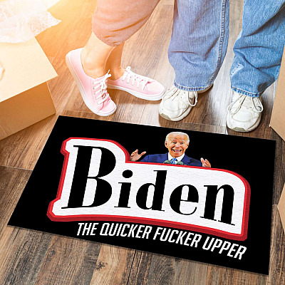 Biden The Quicker Fucker Upper House Doormat - Anti Biden Outdoor Doormat