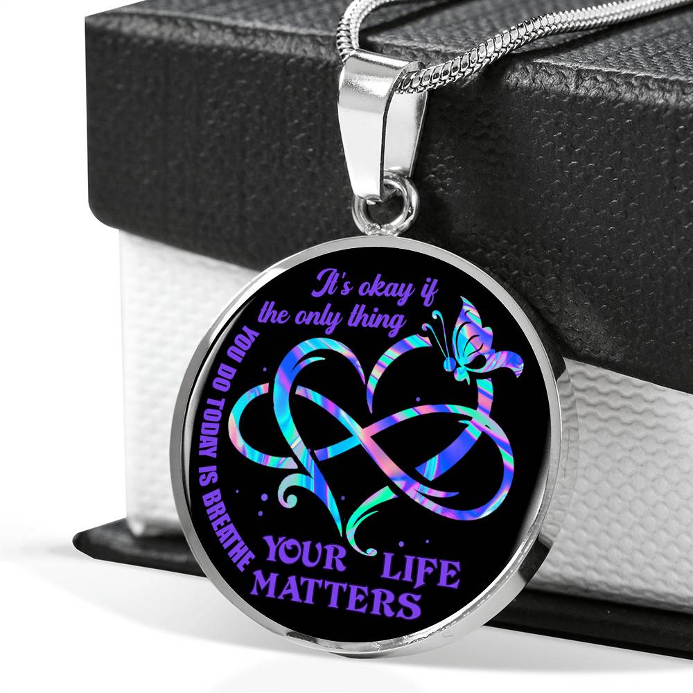 It's Ok If The Only Thing You Do Today Is Breathe Your Life Matters Circle Pendant Necklace It's Ok If The Only Thing You Do Today Is Breathe Your Life Matters Circle Pendant Necklace
