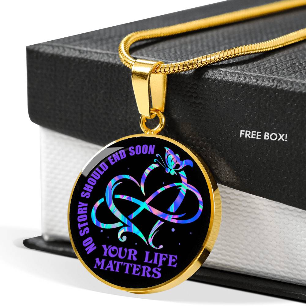 No Story Should End Soon Your Life Matters Circle Pendant Necklace No Story Should End Soon Your Life Matters Circle Pendant Necklace