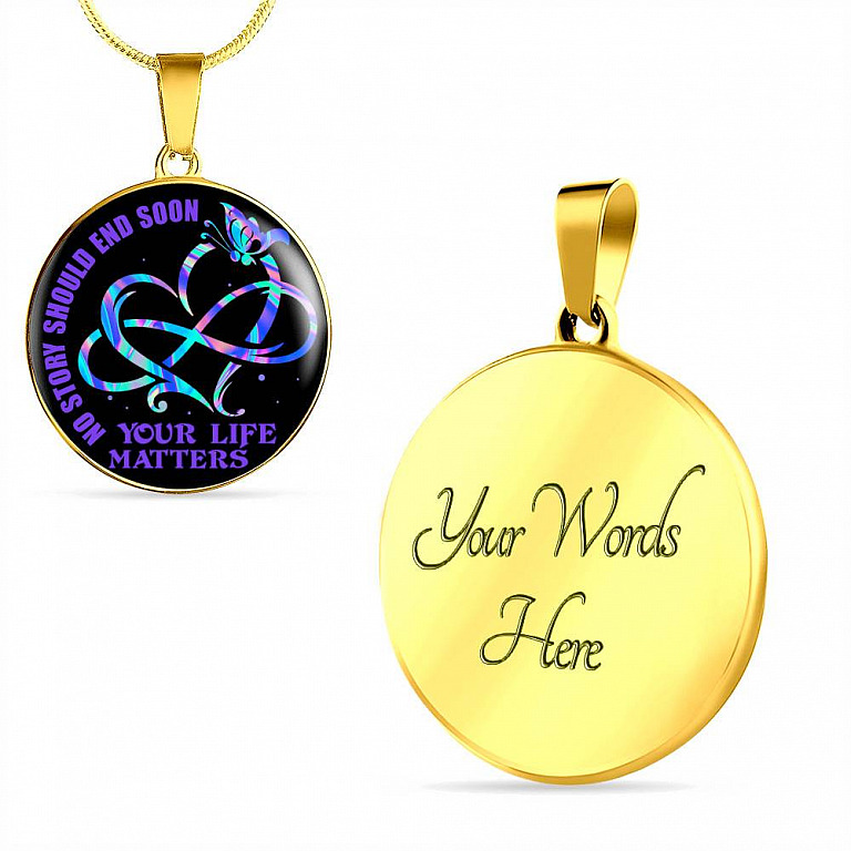 No Story Should End Soon Your Life Matters Circle Pendant Necklace