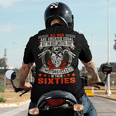 Alternative view of All Men Are Created Equal But The Best Can Still Ride Motorcycles In Their Sixties Print On Back Only T-Shirt