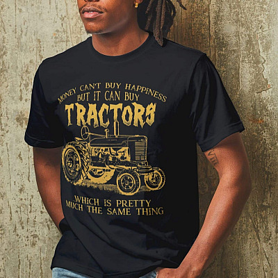 Alternative view of Money Can't Buy Happiness But It Can Buy Tractors Which Is Pretty Much The Same Thing T-Shirt - Tractor Lover Shirt